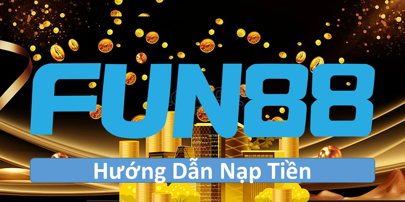 huong dan nap tien nha cai fun88 68275465c55e1