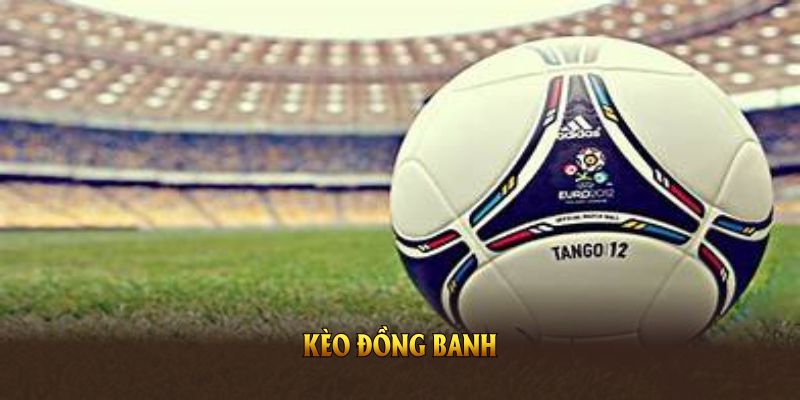 Khám Phá Kèo Đồng Banh Fun88 - Chiến Thuật Cá Cược Hiệu Quả