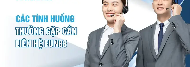 Liên hệ Support nhà cái Fun88 - Hướng dẫn chi tiết cho người chơi